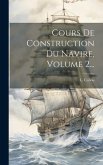 Cours De Construction Du Navire, Volume 2...