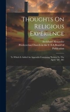 Thoughts On Religious Experience: To Which Is Added An Appendix Containing 