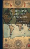 The Principles of American Diplomacy