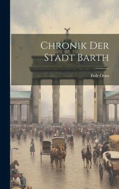 Chronik Der Stadt Barth - Oom, Frdr