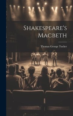 Shakespeare's Macbeth - Tucker, Thomas George