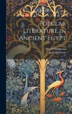 Popular Literature in Ancient Egypt - Wiedemann, Alfred; Hutchison, Jane