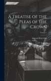 A Treatise of the Pleas of the Crown; Volume 1