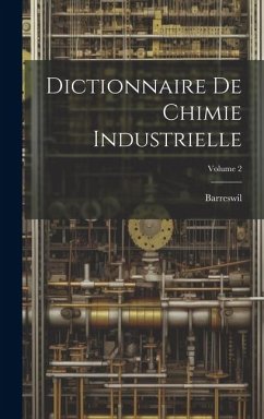 Dictionnaire De Chimie Industrielle; Volume 2 - Barreswil