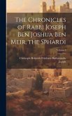 The Chronicles of Rabbi Joseph Ben Joshua Ben Meir, the Sphardi; Volume 2