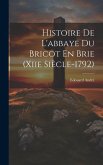 Histoire De L'abbaye Du Bricot En Brie (Xiie Siècle-1792)