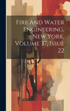 Fire And Water Engineering, New York, Volume 37, Issue 22 - Anonymous