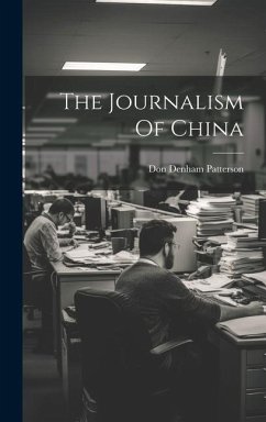 The Journalism Of China - Patterson, Don Denham