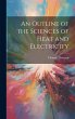 An Outline of the Sciences of Heat and... - Bild 1