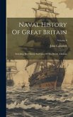 Naval History Of Great Britain: Including The History And Lives Of The British Admirals; Volume 8