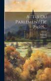 Actes Du Parlement De Paris...