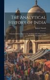 The Analytical History of India: From the Earliest Times to the Abolition of the Honourable East India Company in 1858