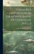 Thesaurus Conchyliorum, Or Monographs... - Bild 1
