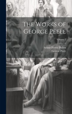 Cover The Works of George Peele; Volume 2