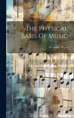 The Physical Basis Of Music - Wood, Alexander