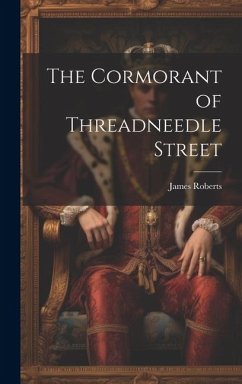 The Cormorant of Threadneedle Street - Roberts, James