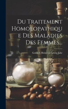 Du Traitement Homoeopathique Des Maladies Des Femmes...