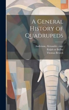 A General History of Quadrupeds - Bewick, Thomas
