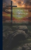 Christ Upon the Waters: A Sermon Preached in Substance at St. Chad's Birmingham, on Sunday, October 27, 1850, on Occasion of Establishment of