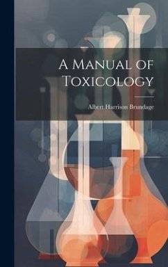 A Manual of Toxicology - Brundage, Albert Harrison
