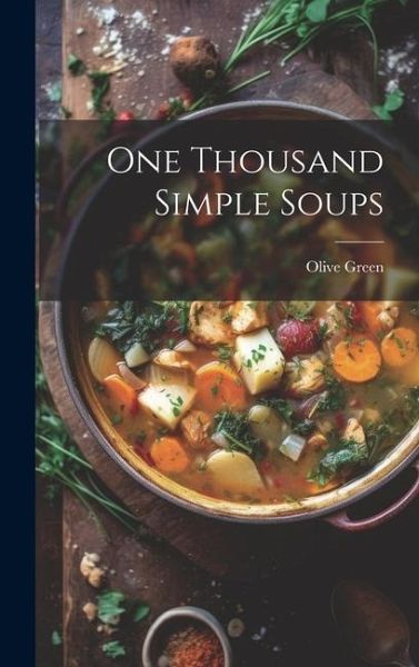 One Thousand Simple Soups One Thousand Simple Soups