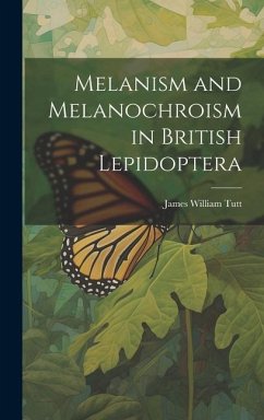 Melanism and Melanochroism in British Lepidoptera - Tutt, James William