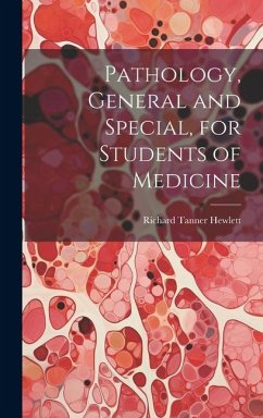 Pathology, General and Special, for Students of Medicine - Hewlett, Richard Tanner