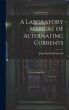 A Laboratory Manual of Alternating... - Bild 1