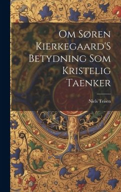 Om Søren Kierkegaard'S Betydning Som Kristelig Taenker - Teisen, Niels