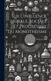 Sur L'influence Morale, Sociale Et Progressive Du Monothéisme