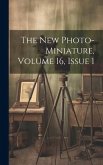 The New Photo-miniature, Volume 16, Issue 1
