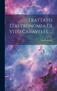 Trattato D'astronomia Di Vito Caravelli. ... - Caravelli, Vito