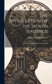 The Apperception of the Spoken Sentence: A Study in the Psychology of Language