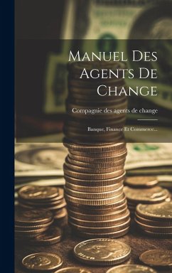Cover Manuel Des Agents De Change: Banque, Finance Et Commerce...