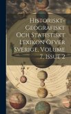 Historiskt-geografiskt Och Statistiskt Lexikon Öfver Sverige, Volume 7, Issue 2