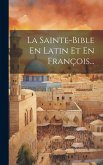 La Sainte-bible En Latin Et En François...