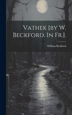 Vathek [by W. Beckford. In Fr.]. - Beckford, William