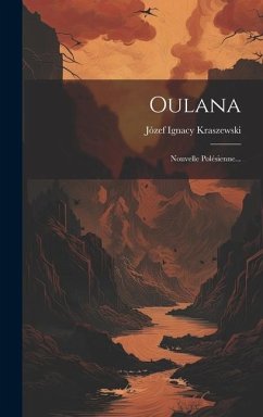 Oulana: Nouvelle Polésienne... - Kraszewski, Józef Ignacy
