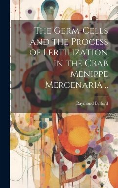 The Germ-cells and the Process of Fertilization in the Crab Menippe Mercenaria .. - Binford, Raymond