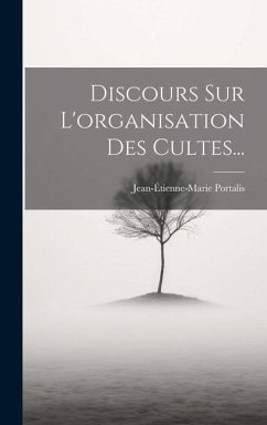 Discours Sur L'organisation Des Cultes... - Portalis, Jean-Étienne-Marie