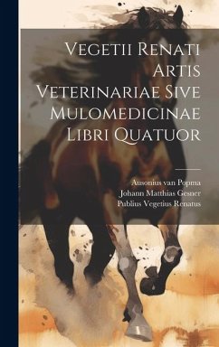 Vegetii Renati Artis Veterinariae Sive Mulomedicinae Libri Quatuor - Renatus, Publius Vegetius