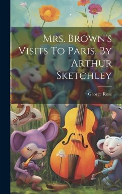 Mrs. Brown's Visits To Paris, By Arthur Sketchley - Rose, George