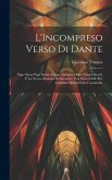 L'Incompreso Verso Di Dante: Pape Satan Pape Satan Aleppe, Spiegato Dopo Cinque Secoli, E La Nuova Maniera Di Intendere Una Scena Delle Piu' Celebr