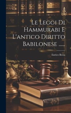 Le Leggi Di Hammurabi E L'antico Diritto Babilonese ...... - Besta, Enrico