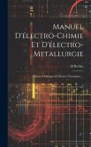 Manuel D'électro-Chimie Et D'électro-Metallurgie: Électro-Chimiques Et Électro-Thermiques ...