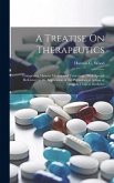 A Treatise On Therapeutics: Comprising Materia Medica and Toxicology, With Special Reference to the Application of the Physiological Action of Dru