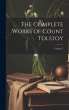 The Complete Works of Count Tolstoy;... - Bild 1