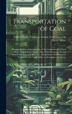 Transportation of Coal: Hearings Before a Subcommittee of the Committee On Naval Affairs, United States Senate, Sixty-Third Congress, Second S