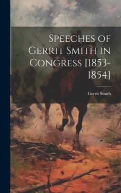 Speeches of Gerrit Smith in Congress [1853-1854] - Smith, Gerrit