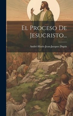 El Proceso De Jesucristo... - Dupin, André-Marie-Jean-Jacques